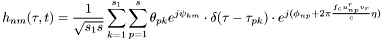 \[ h_{nm}(\tau,t) = \frac{1}{\sqrt{s_{1}s}} \sum_{k=1}^{s_{1}} \sum_{p=1}^{s} \theta_{pk} e^{j\psi_{km}} \cdot \delta(\tau - \tau_{pk})\cdot e^{j(\phi_{np} +2\pi \frac{f_c u_{np}^rv_r}{c} \eta)} \]