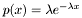 $p(x)=\lambda e^{-\lambda x}$